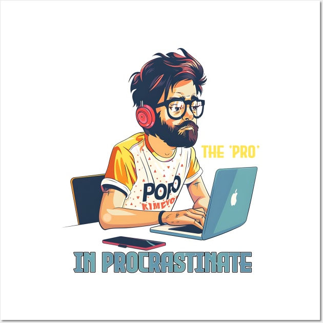 I put the 'pro' in procrastinate Wall Art by Printashopus